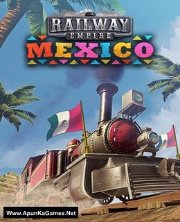Railway Empire: Mexico Game Free Download
