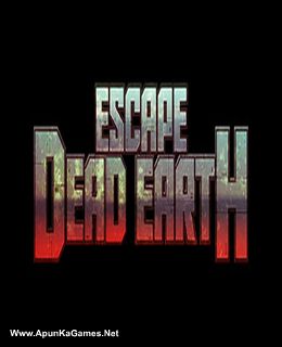 Escape Dead Earth Cover, Poster, Full Version, PC Game, Download Free