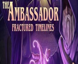 The Ambassador: Fractured Timelines 21 The Ambassador: Fractured Timelines